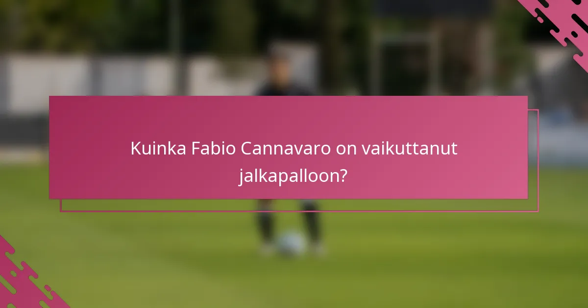 Kuinka Fabio Cannavaro on vaikuttanut jalkapalloon?