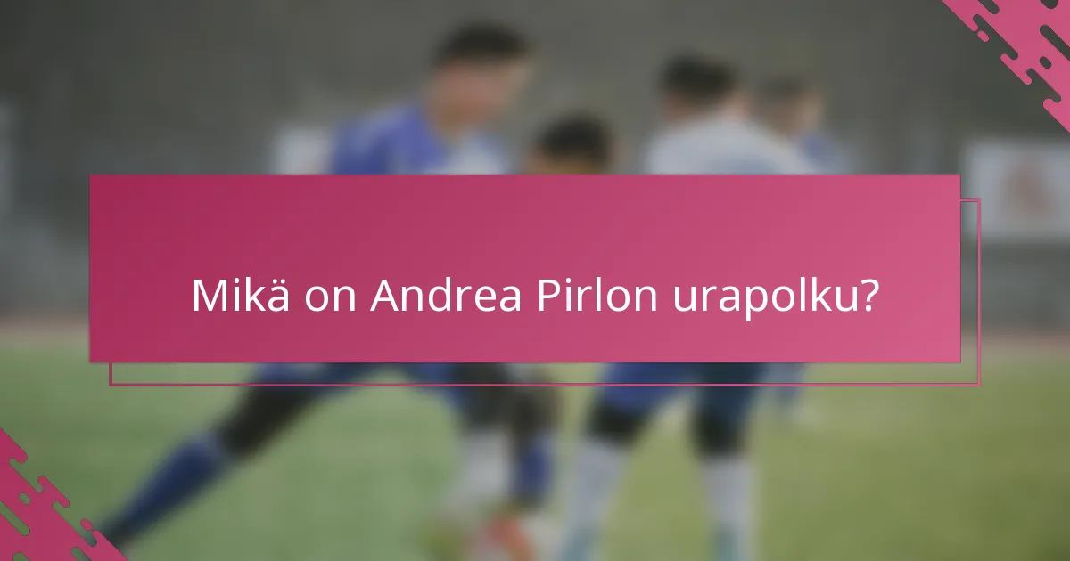 Mikä on Andrea Pirlon urapolku?