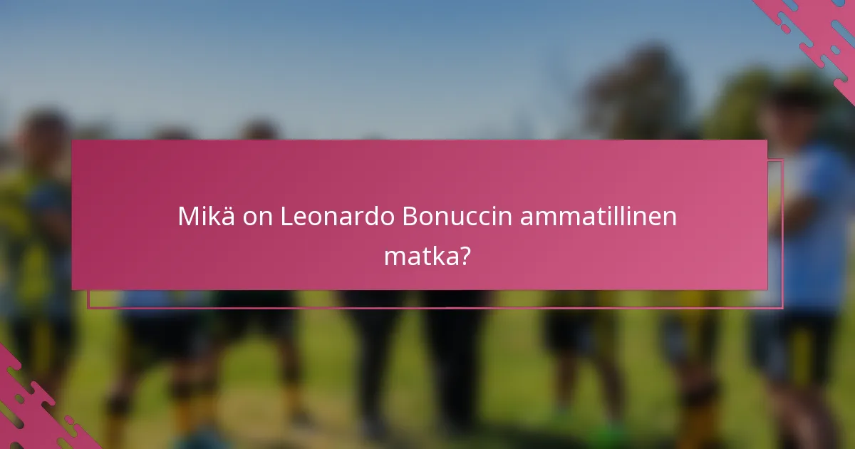 Mikä on Leonardo Bonuccin ammatillinen matka?