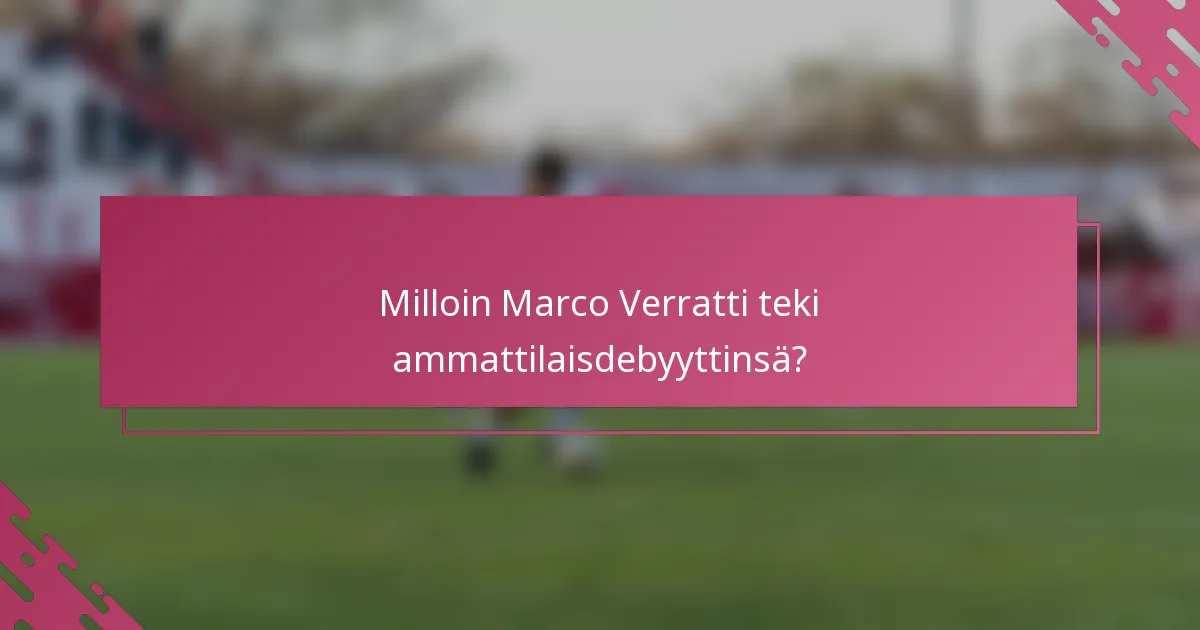 Milloin Marco Verratti teki ammattilaisdebyyttinsä?