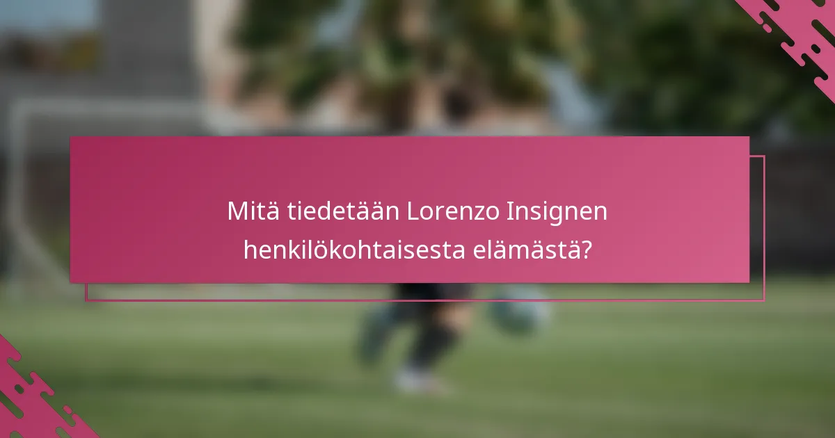 Mitä tiedetään Lorenzo Insignen henkilökohtaisesta elämästä?