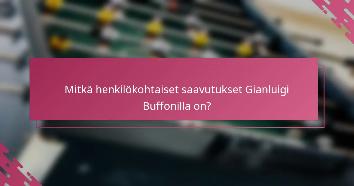 Mitkä henkilökohtaiset saavutukset Gianluigi Buffonilla on?
