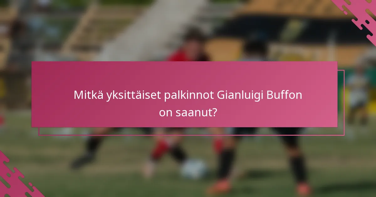 Mitkä yksittäiset palkinnot Gianluigi Buffon on saanut?